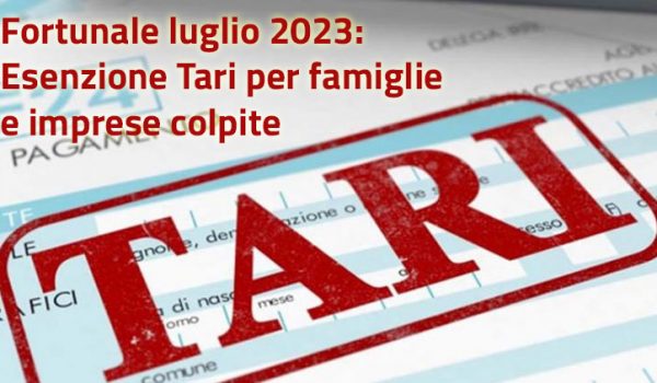 Fortunale luglio 2023, esenzione Tari per famiglie e imprese colpite
